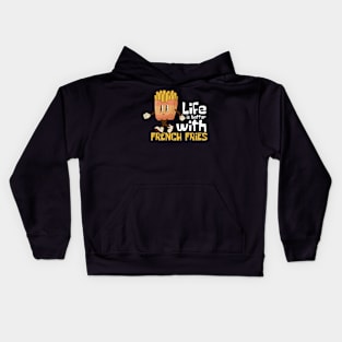 Life Is Better With French Fries Funny Mascot Kids Hoodie